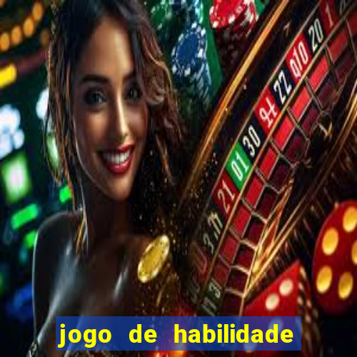 jogo de habilidade para ganhar dinheiro